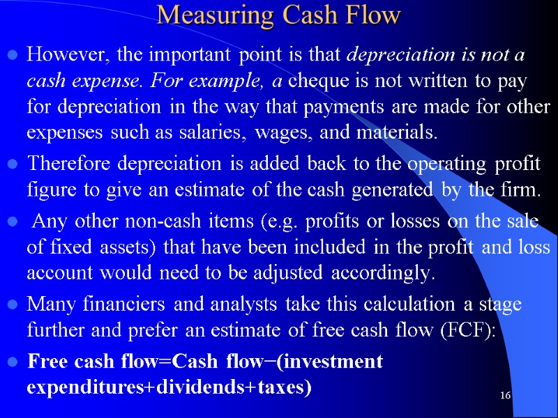 Measuring Cash Flow  However, the important point is that depreciation is not a